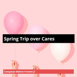 Spring Trip over Cares