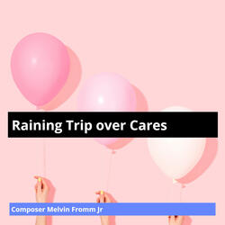 Raining Trip over Cares
