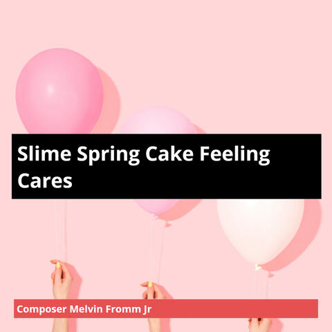Slime Spring Cake Feeling Cares