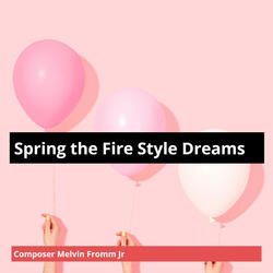 Spring the Fire Style Dreams