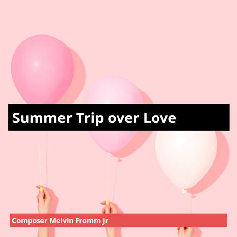 Summer Trip over Love