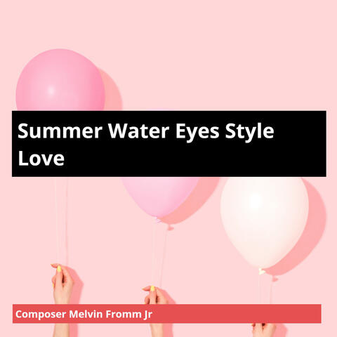 Summer Water Eyes Style Love