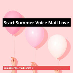 Start Summer Voice Mail Love