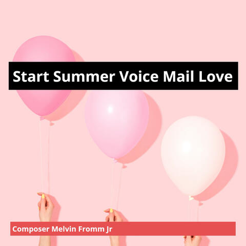 Start Summer Voice Mail Love