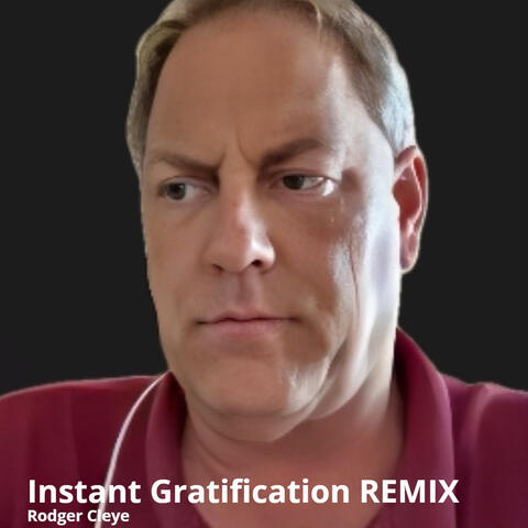 Instant Gratification