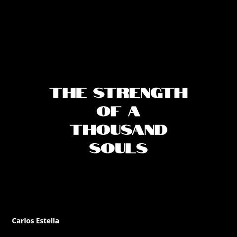 The Strength of a Thousand Souls