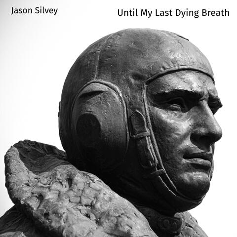 Until My Last Dying Breath