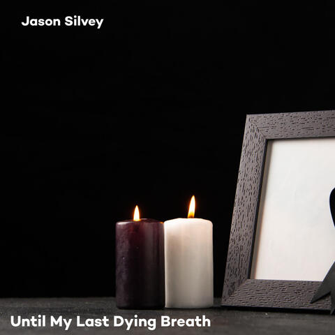 Until My Last Dying Breath