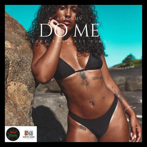 Do Me (Like the Last Time) (feat. Ghetto Bwoy)