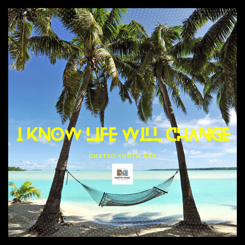 I Know (This Ghetto Life Will Change) (feat. Makaveli Offspring)