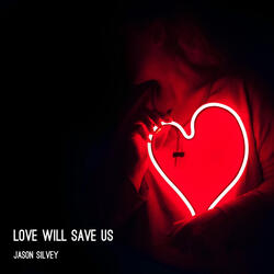 Love Will Save Us