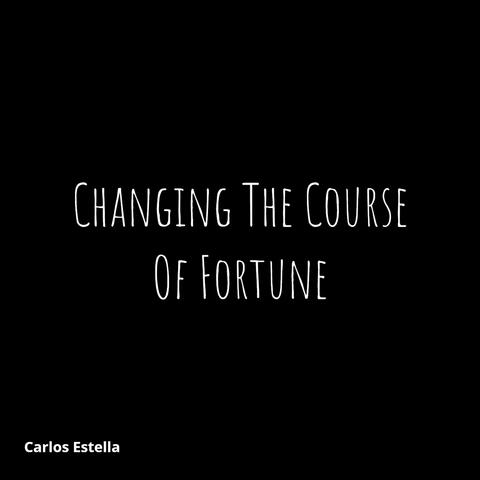 Changing the Course of Fortune