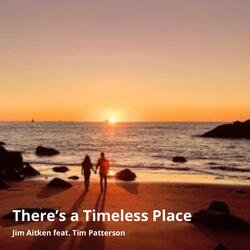 There's a Timeless Place (feat. Tim Patterson)