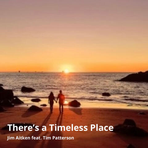 There's a Timeless Place (feat. Tim Patterson)
