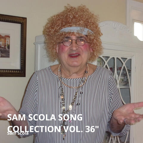 Sam Scola Song Collection, (Vol. 36")