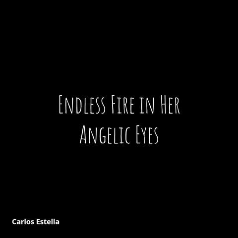 Endless Fire in Her Angelic Eyes