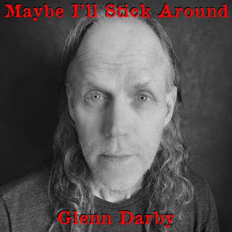 Maybe I'll Stick Around