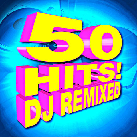 50 Hits! Dj Remixed
