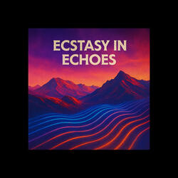 Ecstasy in Echoes