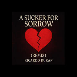 A Sucker for Sorrow