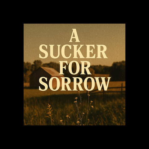 A Sucker for Sorrow