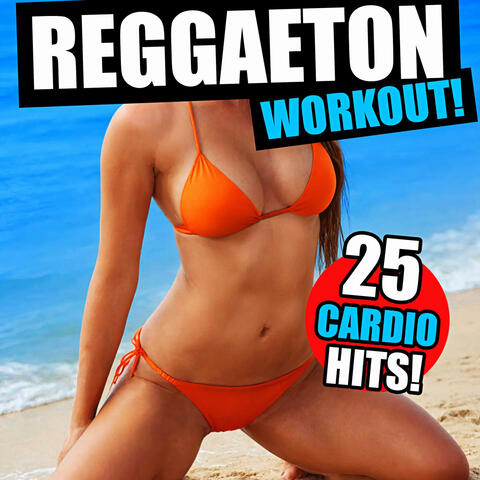 Reggaeton Workout! 25 Cardio Hits!