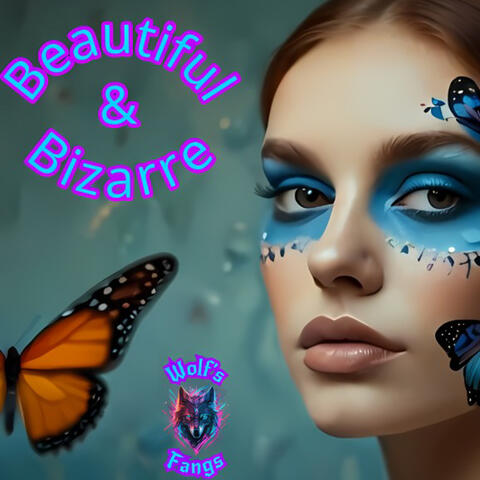 Beautiful and Bizarre