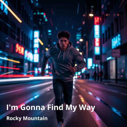 I'm Gonna Find My Way