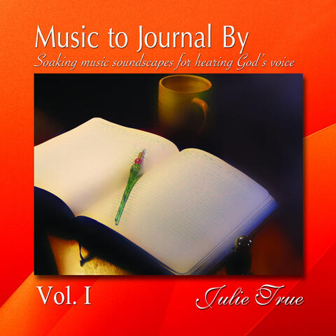 Music to Journal by, Vol. 1: Soaking Music Soundscapes for Hearing God's Voice