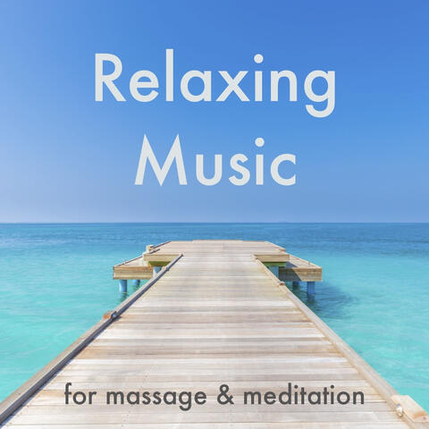 Relaxing Music for Massage and Meditation