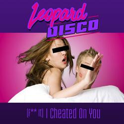 (Fuck It) I Cheated on You
