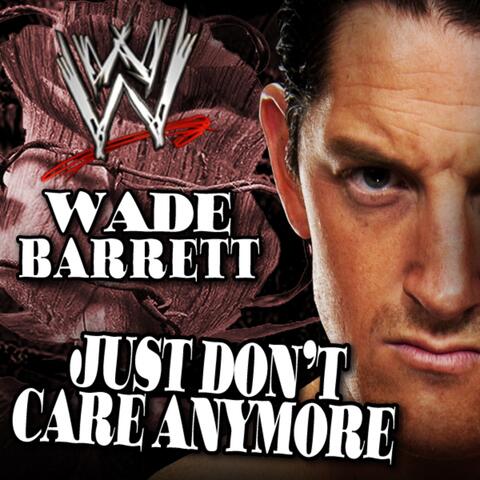 Just Don't Care Anymore (Wade Barrett)