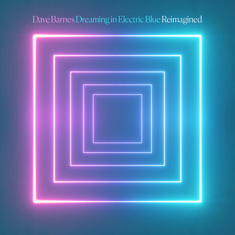 Dreaming in Electric Blue (Reimagined)