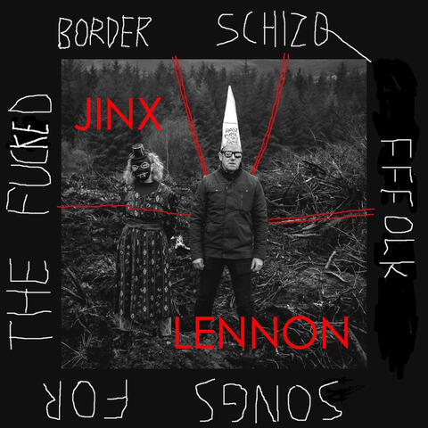 Border Schizo Fffolk Songs for the Fucked