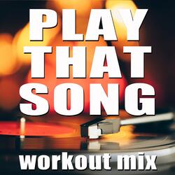 Play That Song (Workout Mix)