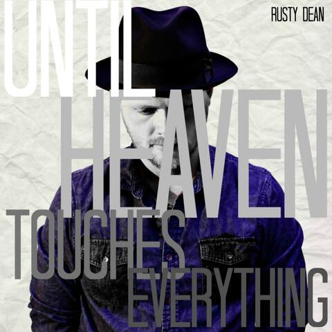Until Heaven Touches Everything