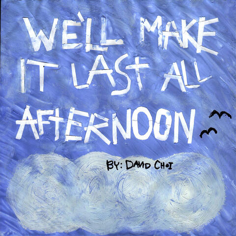 We'll Make It Last All Afternoon