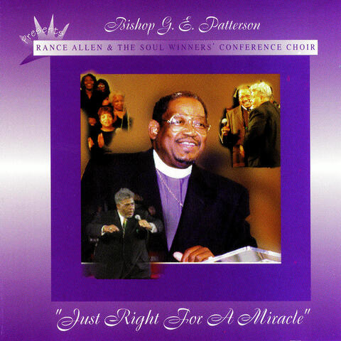 Bishop G. E. Patterson Presents Rance Allen & the Soul Winners' conference Choir...Just Right for a Miracle
