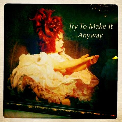 Try to Make It Anyway