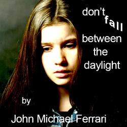 Don't Fall (Between the Daylight)