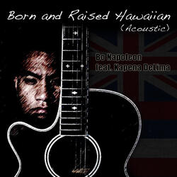 Born and Raised Hawaiian (feat. Kapena DeLima)