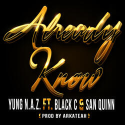 Already Know (feat. Black C & San Quinn)