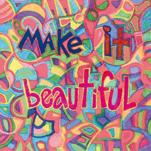 Make It Beautiful