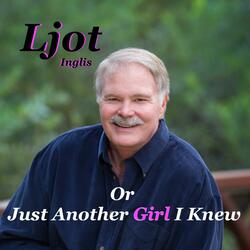 Or Just Another Girl I Knew (feat. Ljot Inglis & Layla Elefante)