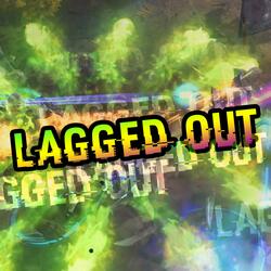 Lagged Out