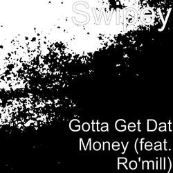 Gotta Get Dat Money (feat. Ro'mill)
