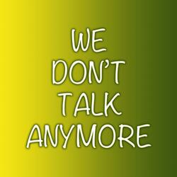 We Don't Talk Anymore (Radio Edit)