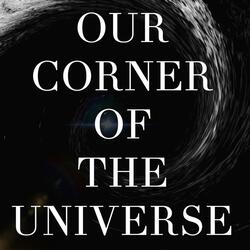 Our Corner of the Universe