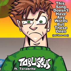 This Song Doesn't Have Any Words but These Ones (And These Ones) [feat. Terabrite]