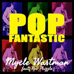 Pop Fantastic (feat. Roc Phizzle)